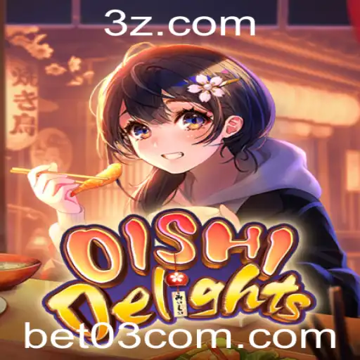 OishiDelights: Descubra o Fascinante Mundo do Jogo de Estratégia 'Bet 03'